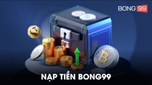 Nạp tiền bong99